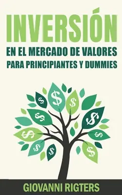 Inversin En El Mercado De Valores Para Principiantes Y Dummies [Inwestowanie na giełdzie dla początkujących i początkujących] - Inversin En El Mercado De Valores Para Principiantes Y Dummies [Stock Market Investing For Beginners & Dummies]