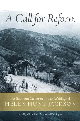 Wezwanie do reformy: Pisma Helen Hunt Jackson o Indianach Południowej Kalifornii - A Call for Reform: The Southern California Indian Writings of Helen Hunt Jackson