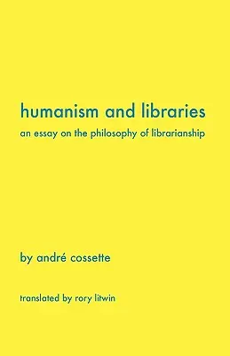 Humanizm i biblioteki: Esej o filozofii bibliotekarstwa - Humanism and Libraries: An Essay on the Philosophy of Librarianship