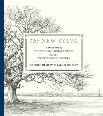Nowa Sylva: dyskurs o drzewach leśnych i sadowniczych w XXI wieku - The New Sylva: A Discourse of Forest and Orchard Trees for the Twenty-First Century