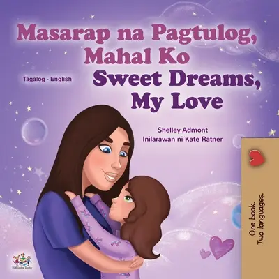 Sweet Dreams, My Love (Tagalog English Bilingual Children's Book): Filipińska książka dla dzieci - Sweet Dreams, My Love (Tagalog English Bilingual Children's Book): Filipino children's book