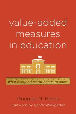 Środki wartości dodanej w edukacji: Co każdy nauczyciel wiedzieć powinien - Value-Added Measures in Education: What Every Educator Needs to Know