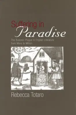 Cierpienie w raju: Dżuma w angielskich badaniach literackich od More'a do Miltona - Suffering in Paradise: The Bubonic Plague in English Literary Studies from More to Milton