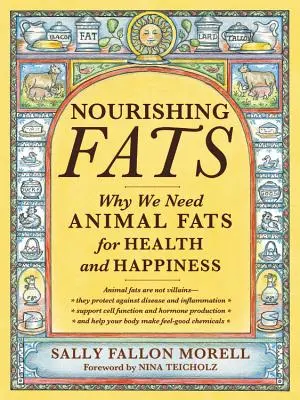 Odżywcze tłuszcze: dlaczego potrzebujemy tłuszczów zwierzęcych dla zdrowia i szczęścia - Nourishing Fats: Why We Need Animal Fats for Health and Happiness