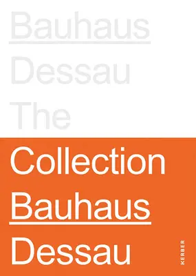 Fundacja Bauhaus Dessau: Kolekcje - Stiftung Bauhaus Dessau: The Collections