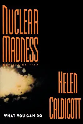 Nuklearne szaleństwo: Co możesz zrobić (poprawione) - Nuclear Madness: What You Can Do (Revised)