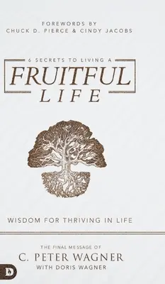 6 sekretów owocnego życia: Mądrość, która pomoże ci prosperować w życiu - 6 Secrets to Living a Fruitful Life: Wisdom for Thriving in Life