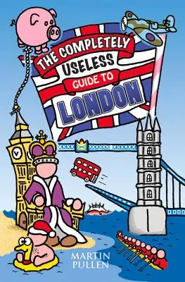 Całkowicie bezużyteczny przewodnik po Londynie - The Completely Useless Guide to London