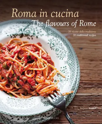 Roma in Cucina: Smaki Rzymu - Roma in Cucina: The Flavours of Rome