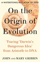 O pochodzeniu ewolucji - Śladami „niebezpiecznej idei Darwina” od Arystotelesa do DNA - On the Origin of Evolution - Tracing 'Darwin's Dangerous Idea' from Aristotle to DNA