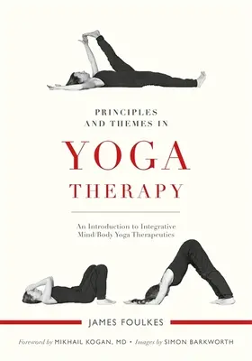 Zasady i tematy w terapii jogą: Wprowadzenie do integracyjnej terapii jogi umysłu i ciała - Principles and Themes in Yoga Therapy: An Introduction to Integrative Mind/Body Yoga Therapeutics