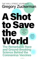 Shot to Save the World - Niezwykły wyścig i przełomowa nauka stojąca za szczepionkami na Covid-19 - Shot to Save the World - The Remarkable Race and Ground-Breaking Science Behind the Covid-19 Vaccines