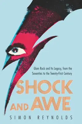 Shock and Awe: Glam Rock i jego dziedzictwo, od lat siedemdziesiątych do dwudziestego pierwszego wieku - Shock and Awe: Glam Rock and Its Legacy, from the Seventies to the Twenty-First Century