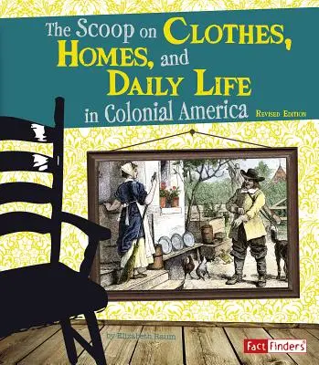 Informacje o ubraniach, domach i życiu codziennym w kolonialnej Ameryce - The Scoop on Clothes, Homes, and Daily Life in Colonial America