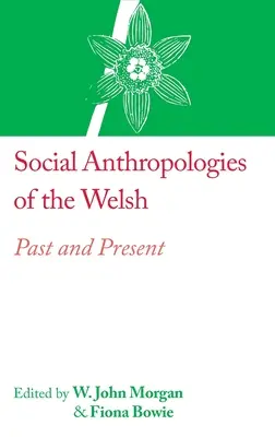 Antropologie społeczne Walijczyków: przeszłość i teraźniejszość - Social Anthropologies of the Welsh: Past and Present