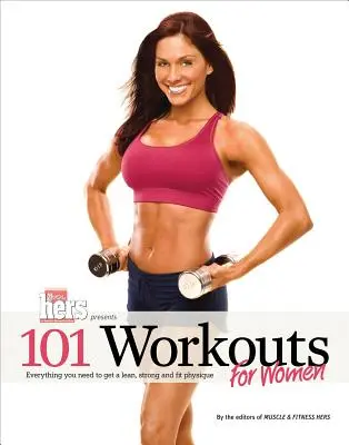 101 treningów dla kobiet: Wszystko, czego potrzebujesz, aby uzyskać szczupłą, silną i sprawną sylwetkę - 101 Workouts for Women: Everything You Need to Get a Lean, Strong, and Fit Physique