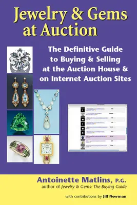 Biżuteria i klejnoty na aukcjach: Ostateczny przewodnik po kupowaniu i sprzedawaniu w domu aukcyjnym i na internetowych stronach aukcyjnych - Jewelry & Gems at Auction: The Definitive Guide to Buying & Selling at the Auction House & on Internet Auction Sites