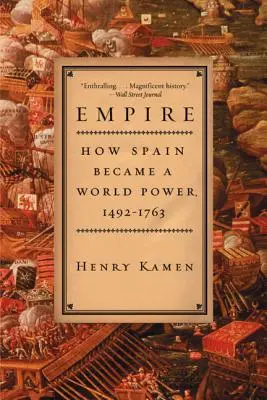 Imperium: Jak Hiszpania stała się światową potęgą, 1492-1763 - Empire: How Spain Became a World Power, 1492-1763