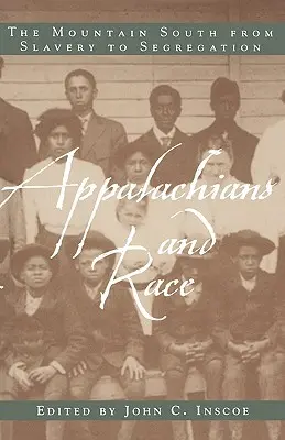 Appalachy i rasa: Górskie Południe od niewolnictwa do segregacji - Appalachians and Race: The Mountain South from Slavery to Segregation