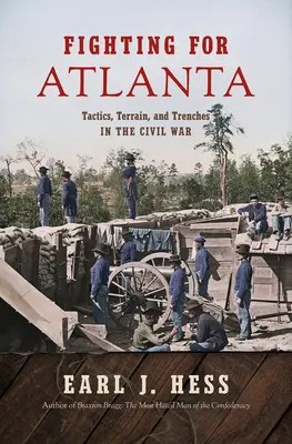 Walka o Atlantę: Taktyka, teren i okopy w wojnie secesyjnej - Fighting for Atlanta: Tactics, Terrain, and Trenches in the Civil War