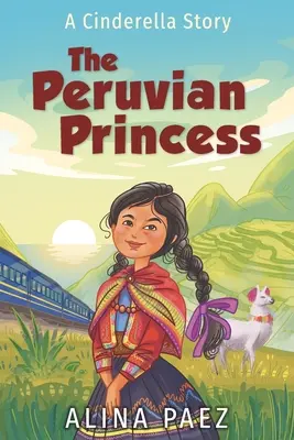 Peruwiańska księżniczka: Historia Kopciuszka - The Peruvian Princess: A Cinderella Story