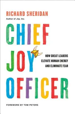 Chief Joy Officer: Jak wielcy liderzy podnoszą ludzką energię i eliminują strach - Chief Joy Officer: How Great Leaders Elevate Human Energy and Eliminate Fear