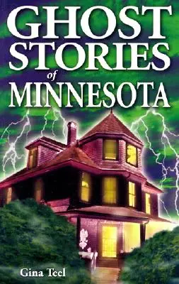 Opowieści o duchach z Minnesoty - Ghost Stories of Minnesota