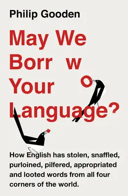 May We Borrow Your Language: Jak angielski kradnie słowa z całego świata - May We Borrow Your Language?: How English Steals Words from All Over the World