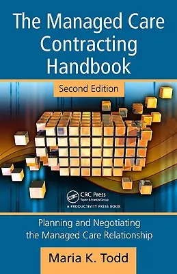 Podręcznik kontraktowania opieki zarządzanej: Planowanie i negocjowanie relacji z zarządzaną opieką [z CDROM] - The Managed Care Contracting Handbook: Planning & Negotiating the Managed Care Relationship [With CDROM]