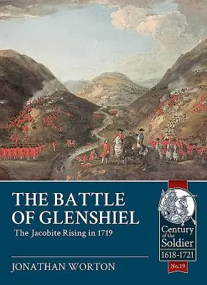 Bitwa pod Glenshiel: Powstanie jakobitów w 1719 roku - The Battle of Glenshiel: The Jacobite Rising in 1719