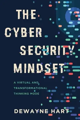Nastawienie na cyberbezpieczeństwo: Wirtualny i transformacyjny tryb myślenia - The Cybersecurity Mindset: A Virtual and Transformational Thinking Mode