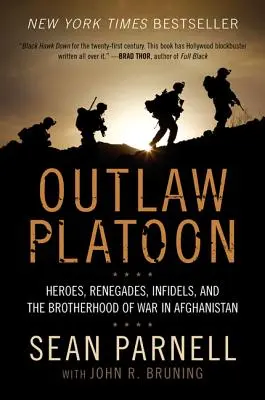 Pluton wyjętych spod prawa: Bohaterowie, renegaci, niewierni i braterstwo wojny w Afganistanie - Outlaw Platoon: Heroes, Renegades, Infidels, and the Brotherhood of War in Afghanistan