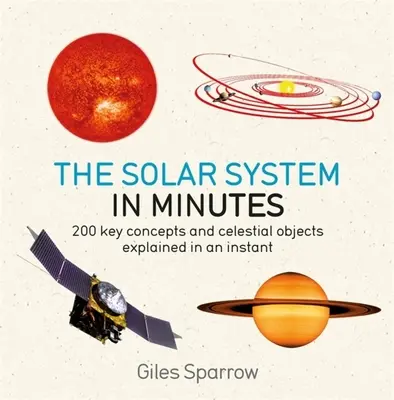 Układ Słoneczny w kilka minut: 200 kluczowych pojęć i obiektów niebieskich wyjaśnionych w mgnieniu oka - Solar System in Minutes: 200 Key Concepts and Celestial Objects Explained in an Instant