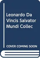 Salvator Mundi Leonarda i kolekcjonowanie Leonarda na dworach Stuartów - Leonardo's Salvator Mundi and the Collecting of Leonardo in the Stuart Courts