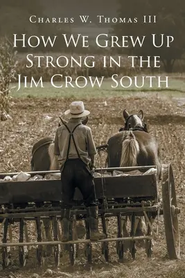 Jak dorastaliśmy silni na Południu Jima Crowa - How We Grew Up Strong in the Jim Crow South