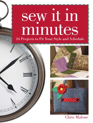 Uszyj to w kilka minut - 24 projekty dopasowane do Twojego stylu i harmonogramu - Sew it in Minutes - 24 Projects to Fit Your Style and Schedule