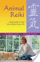 Animal Reiki: Używanie energii do uzdrawiania zwierząt w twoim życiu - Animal Reiki: Using Energy to Heal the Animals in Your Life