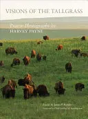 Visions of the Tallgrass, 33: Fotografie prerii autorstwa Harveya Payne'a - Visions of the Tallgrass, 33: Prairie Photographs by Harvey Payne