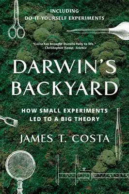 Podwórko Darwina: Jak małe eksperymenty doprowadziły do wielkiej teorii - Darwin's Backyard: How Small Experiments Led to a Big Theory