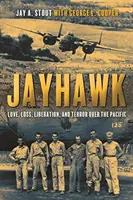 Jayhawk: Miłość, strata, wyzwolenie i terror nad Pacyfikiem - Jayhawk: Love, Loss, Liberation, and Terror Over the Pacific