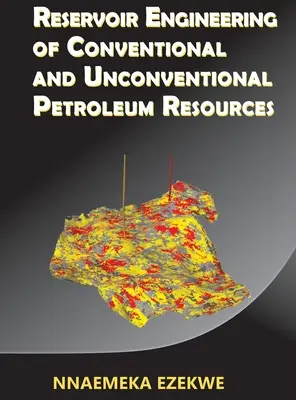 Inżynieria złożowa konwencjonalnych i niekonwencjonalnych zasobów ropy naftowej - Reservoir Engineering of Conventional and Unconventional Petroleum Resources