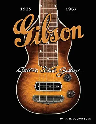 Elektryczne gitary stalowe Gibson: 1935-1967 - Gibson Electric Steel Guitars: 1935-1967