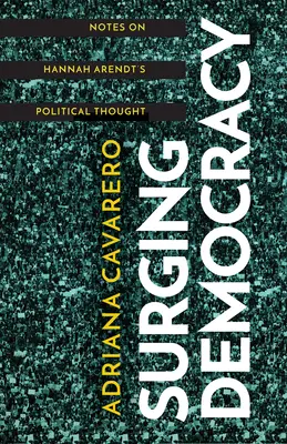 Narastająca demokracja: Uwagi na temat myśli politycznej Hannah Arendt - Surging Democracy: Notes on Hannah Arendt's Political Thought