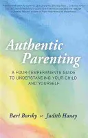 Autentyczne rodzicielstwo: Przewodnik po czterech temperamentach dla twojego dziecka i ciebie samego - Authentic Parenting: A Four-Temperaments Guide to Your Child and Yourself