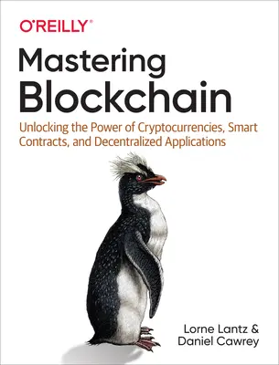 Mastering Blockchain: Uwolnienie mocy kryptowalut, inteligentnych kontraktów i zdecentralizowanych aplikacji - Mastering Blockchain: Unlocking the Power of Cryptocurrencies, Smart Contracts, and Decentralized Applications