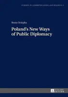 Nowe drogi polskiej dyplomacji publicznej - Poland's New Ways of Public Diplomacy