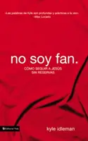 No Soy Fan..: Cmo Seguir a Jess Sin Reservas - No Soy Fan.: Cmo Seguir a Jess Sin Reservas