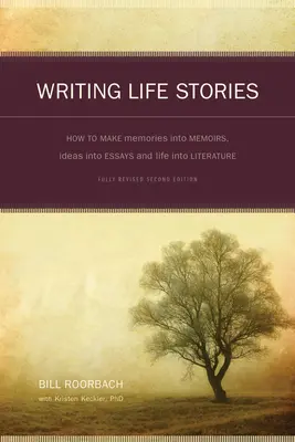 Pisanie historii życia: Jak przekształcić wspomnienia we wspomnienia, pomysły w eseje, a życie w literaturę - Writing Life Stories: How to Make Memories Into Memoirs, Ideas Into Essays and Life Into Literature