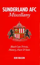 Sunderland AFC Miscellany: Ciekawostki, historia, fakty i statystyki Czarnych Kotów - Sunderland AFC Miscellany: Black Cats Trivia, History, Facts & Stats