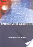 Rozwijanie umiejętności pisania w języku francuskim (Bishop Graham (The Open University UK.)) - Developing Writing Skills in French (Bishop Graham (The Open University UK.))